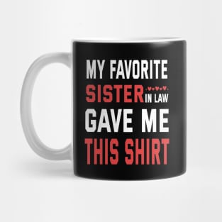 My Favorite Sister In Law Gave Me This Shirt Birthday Gift Mug